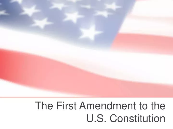 the first amendment to the u s constitution