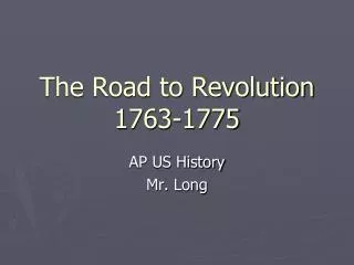 The Road to Revolution 1763-1775