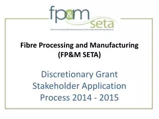 Fibre Processing and Manufacturing (FP&amp;M SETA)