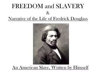 FREEDOM and SLAVERY &amp; Narrative of the Life of Fredrick Douglass