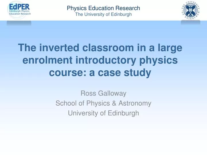 the inverted classroom in a large enrolment introductory physics course a case study