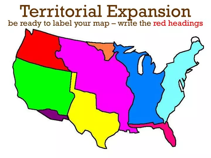 territorial expansion be ready to label your map write the red headings