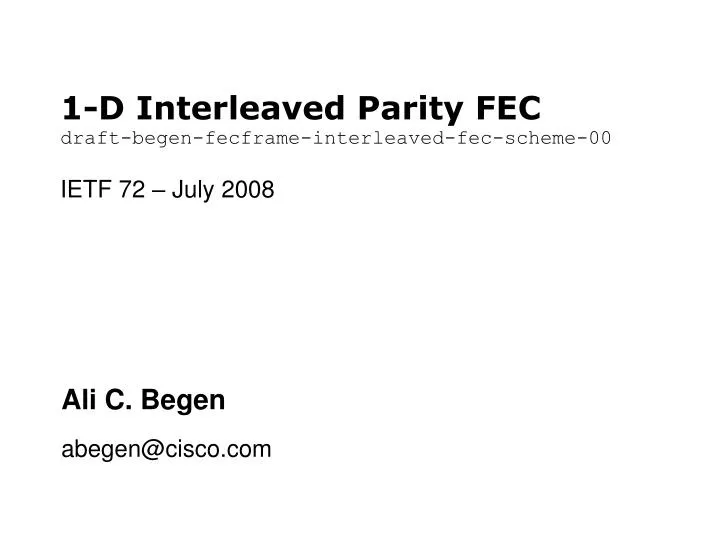 1 d interleaved parity fec draft begen fecframe interleaved fec scheme 00 ietf 72 july 2008