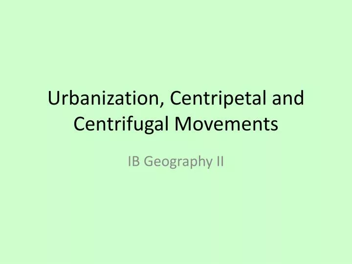 urbanization centripetal and centrifugal movements