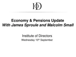 Economy &amp; Pensions Update With James Sproule and Malcolm Small