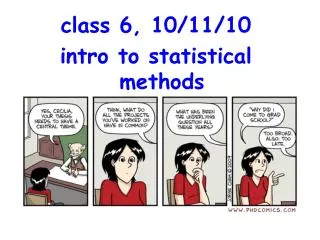 class 6, 10/11/10 intro to statistical methods