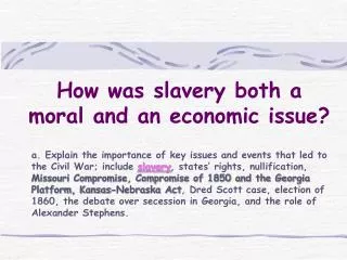How was slavery both a moral and an economic issue?