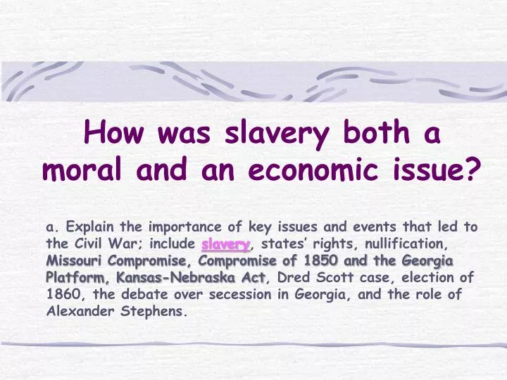how was slavery both a moral and an economic issue