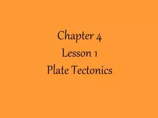 Chapter 4 Lesson 1 Plate Tectonics