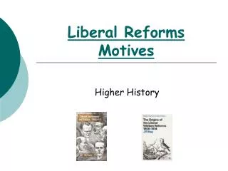 Liberal Reforms Motives