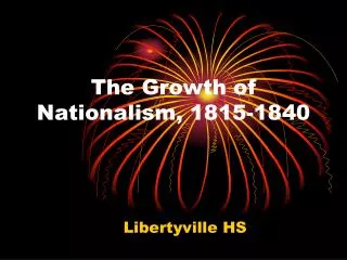 The Growth of Nationalism, 1815-1840