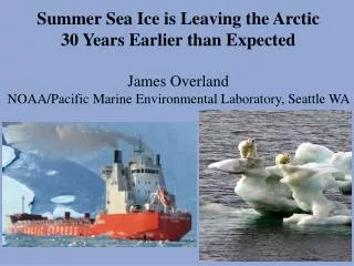 Summer Sea Ice is Leaving the Arctic 30 Years Earlier than Expected James Overland