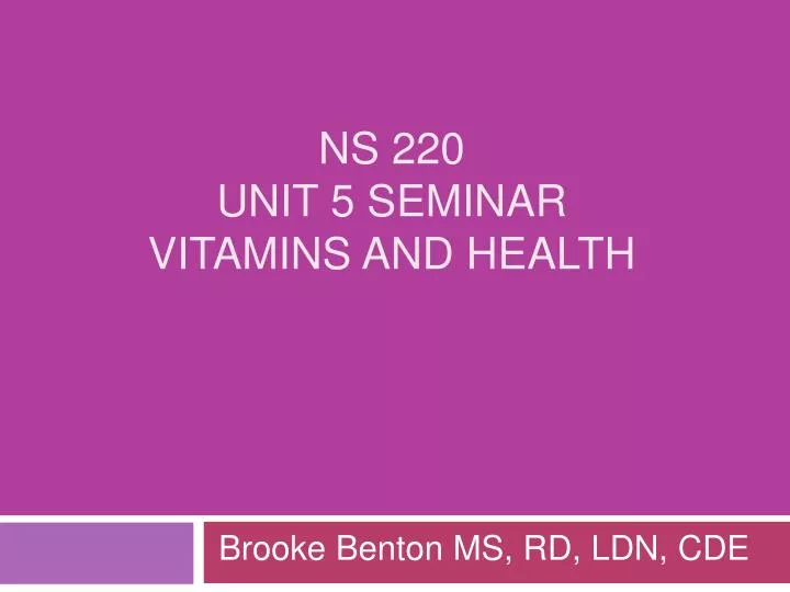 ns 220 unit 5 seminar vitamins and health