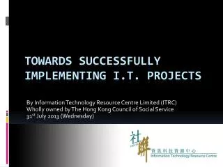 Towards Successfully Implementing I.T. Projects