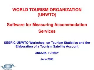 WORLD TOURISM ORGANIZATION (UNWTO) Software for Measuring Accommodation Services