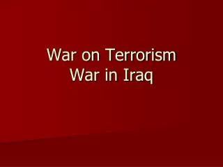 War on Terrorism War in Iraq
