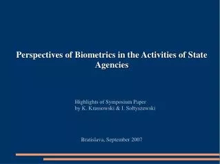 Perspectives of Biometrics in the Activities of State Agencies 						Highlights of Symposium Paper