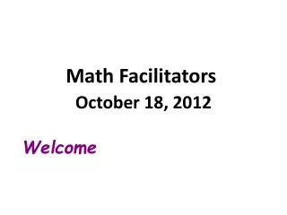 Math Facilitators October 18, 2012