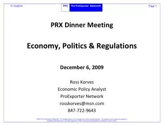 PRX Dinner Meeting Economy, Politics &amp; Regulations December 6, 2009 Ross Korves