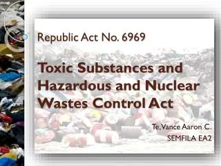 Republic Act No. 6969 Toxic Substances and Hazardous and Nuclear Wastes Control Act