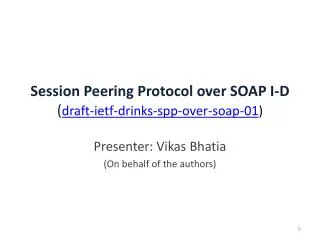 Session Peering Protocol over SOAP I-D ( draft -ietf-drinks- spp- over- soap-01 )