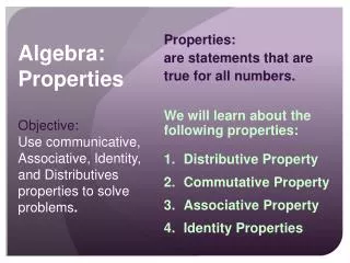 Properties: are statements that are true for all numbers.