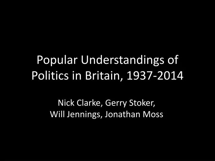 popular understandings of politics in britain 1937 2014