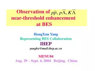 Observation of near-threshold enhancement at BES