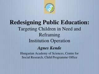 Redesigning Public Education: Targeting Children in Need and Reframing Institution Operation