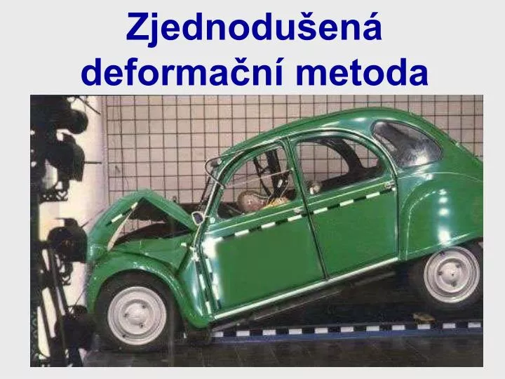 zjednodu en deforma n metoda