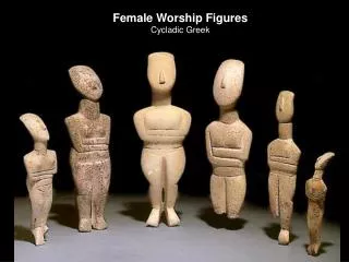Female Worship Figures Cycladic Greek
