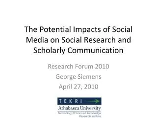 The Potential Impacts of Social Media on Social Research and Scholarly Communication