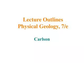 Lecture Outlines Physical Geology, 7/e