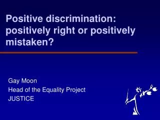 Positive discrimination: positively right or positively mistaken?