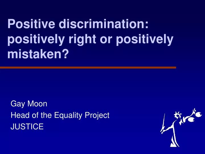 positive discrimination positively right or positively mistaken