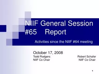 NIIF General Session #65 Report Activities since the NIIF #64 meeting