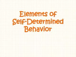 Elements of Self-Determined Behavior