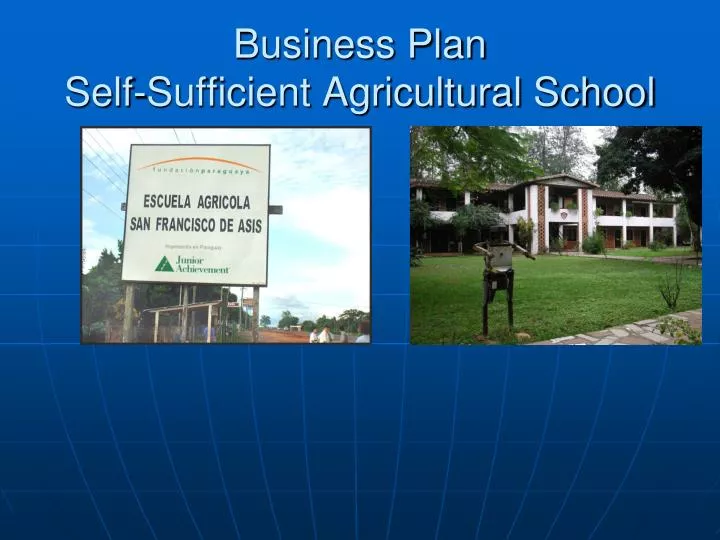 business plan self sufficient agricultural school