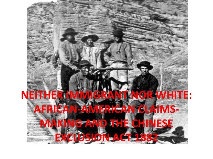 neither immigrant nor white african american claims making and the chinese exclusion act 1882