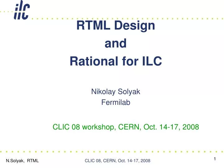rtml design and rational for ilc nikolay solyak fermilab