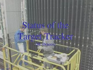 Status of the Target Tracker (M. Dracos)