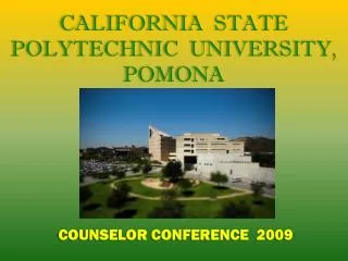 CALIFORNIA STATE POLYTECHNIC UNIVERSITY, POMONA COUNSELOR CONFERENCE 2009
