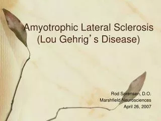 Amyotrophic Lateral Sclerosis (Lou Gehrig ’ s Disease)