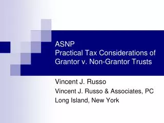 ASNP Practical Tax Considerations of Grantor v. Non-Grantor Trusts