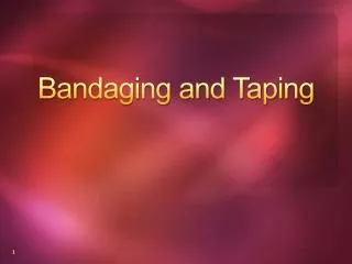 Bandaging and Taping