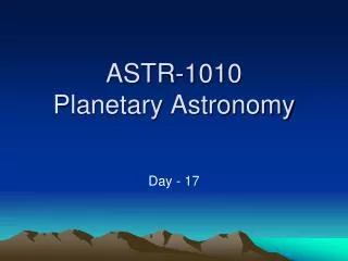 ASTR-1010 Planetary Astronomy