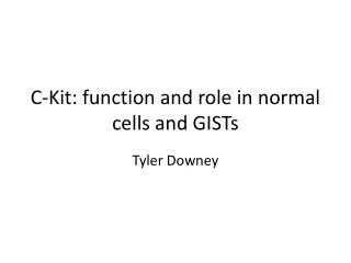 C-Kit: function and role in normal cells and GISTs