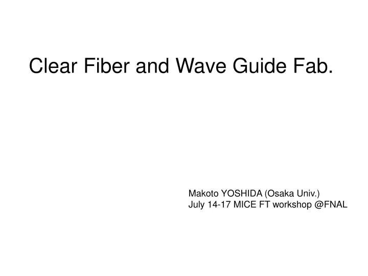 clear fiber and wave guide fab