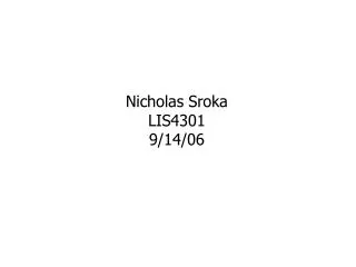 Nicholas Sroka LIS4301 9/14/06