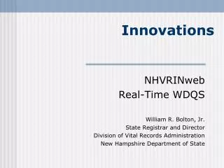NHVRINweb Real-Time WDQS William R. Bolton, Jr. State Registrar and Director
